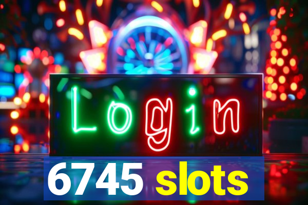 6745 slots